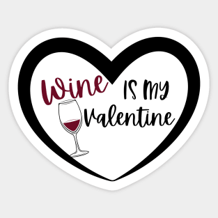 Wine is my Valentine Sticker